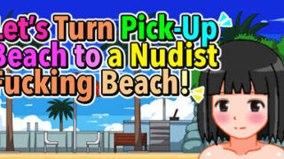 【SLG/官中】Let's Turn Pick-Up Beach to a Nudist Fucking Beach!【OneDrive/MEGA/276M】